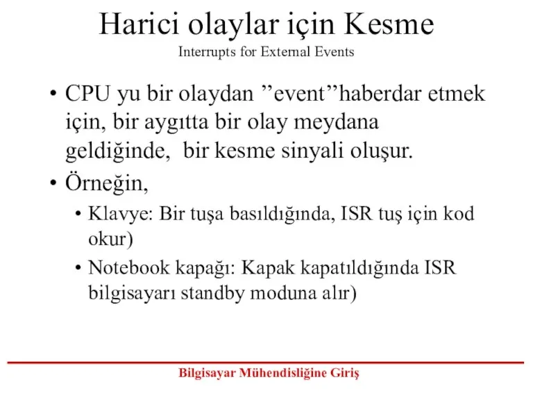 Harici olaylar için Kesme Interrupts for External Events CPU yu bir olaydan