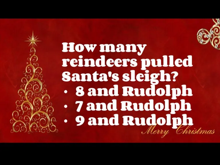 How many reindeers pulled Santa's sleigh? 8 and Rudolph 7 and Rudolph 9 and Rudolph