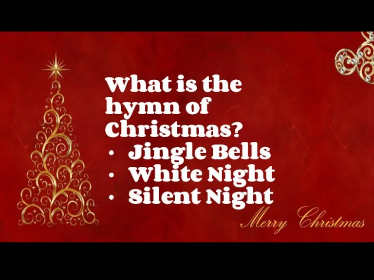 What is the hymn of Christmas? Jingle Bells White Night Silent Night