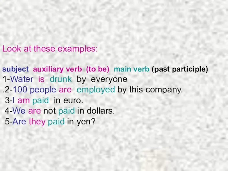 Look at these examples: subject auxiliary verb (to be) main verb (past