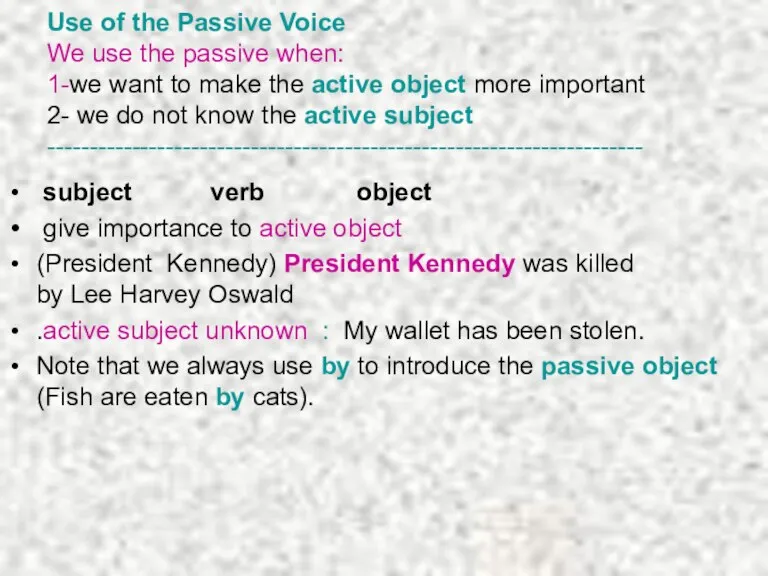 Use of the Passive Voice We use the passive when: 1-we want