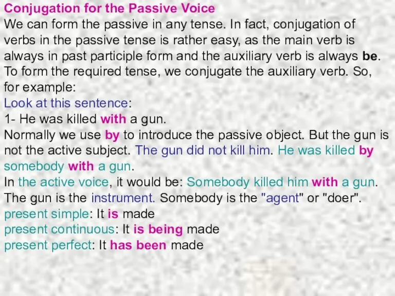 Conjugation for the Passive Voice We can form the passive in any