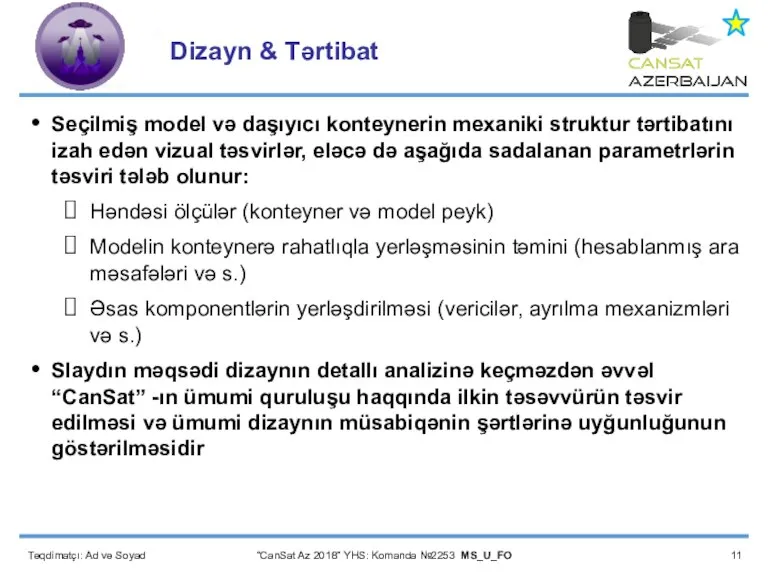 Təqdimatçı: Ad və Soyad “CanSat Az 2018” YHS: Komanda №2253 MS_U_FO Dizayn