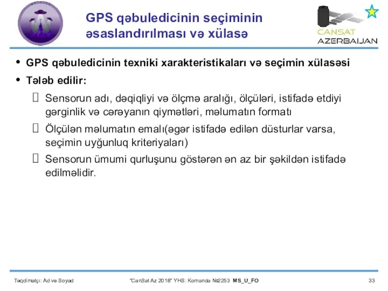 Təqdimatçı: Ad və Soyad “CanSat Az 2018” YHS: Komanda №2253 MS_U_FO GPS