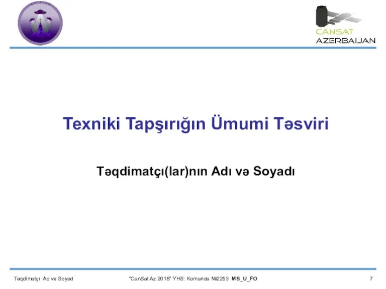 “CanSat Az 2018” YHS: Komanda №2253 MS_U_FO Texniki Tapşırığın Ümumi Təsviri Təqdimatçı(lar)nın