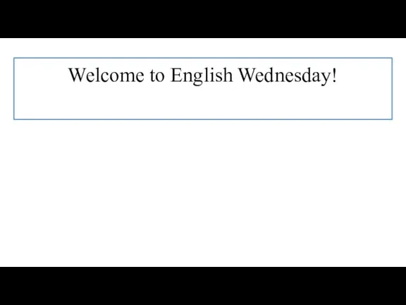 Welcome to English Wednesday!
