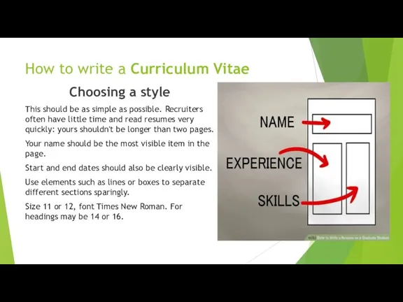 How to write a Curriculum Vitae Choosing a style This should be