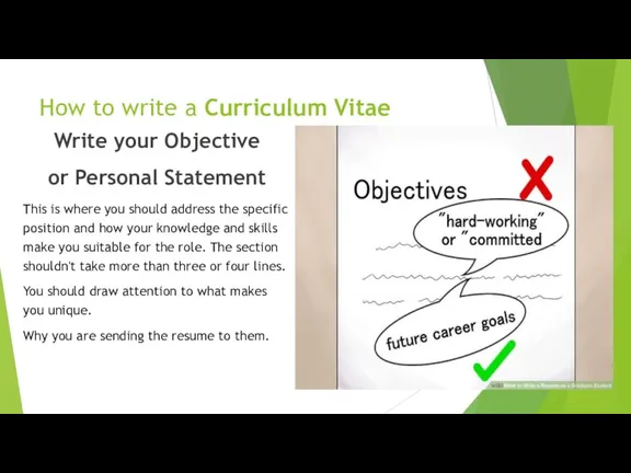 How to write a Curriculum Vitae Write your Objective or Personal Statement