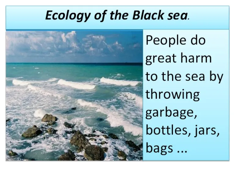 Ecology of the Black sea. People do great harm to the sea