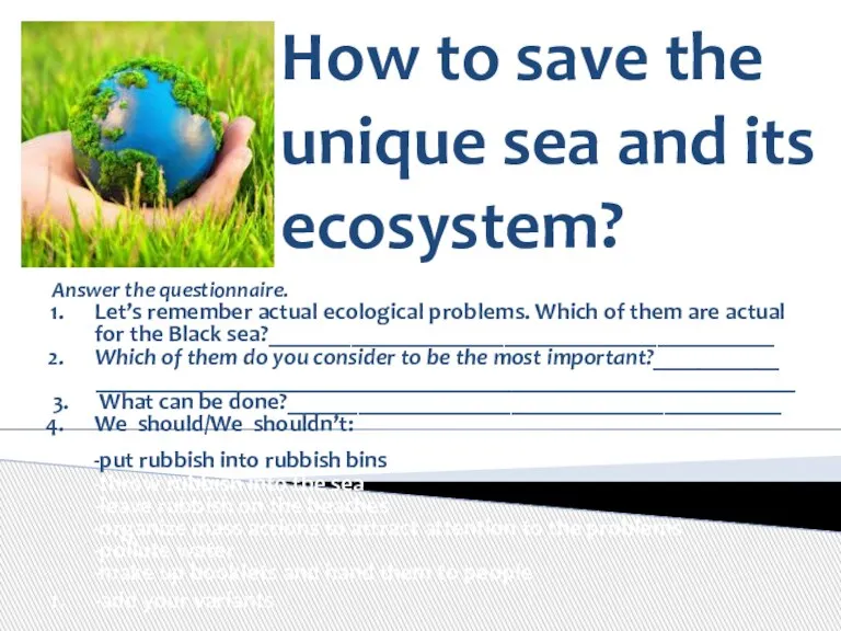 How to save the unique sea and its ecosystem? Answer the questionnaire.