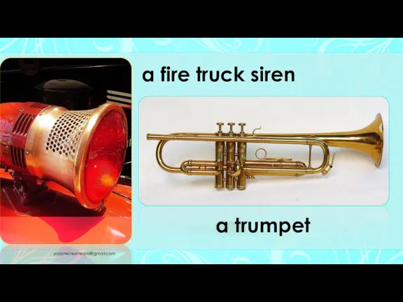 yasamansamsami@gmail.com a fire truck siren a trumpet