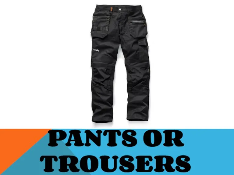 PANTS OR TROUSERS