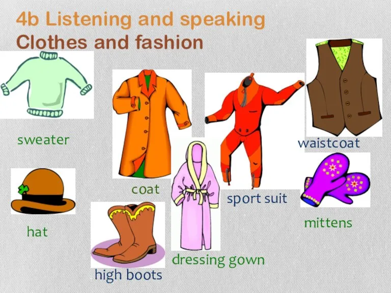 4b Listening and speaking Clothes and fashion sweater dressing gown coat hat