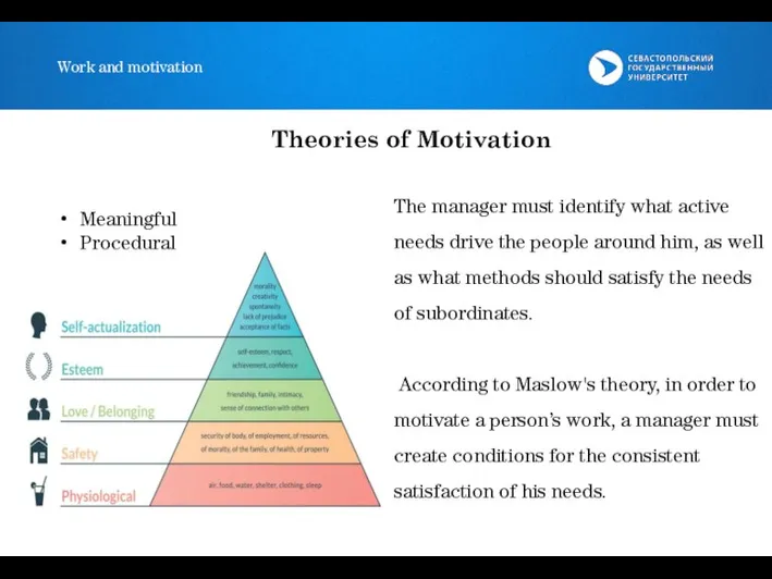 Work and motivation The manager must identify what active needs drive the