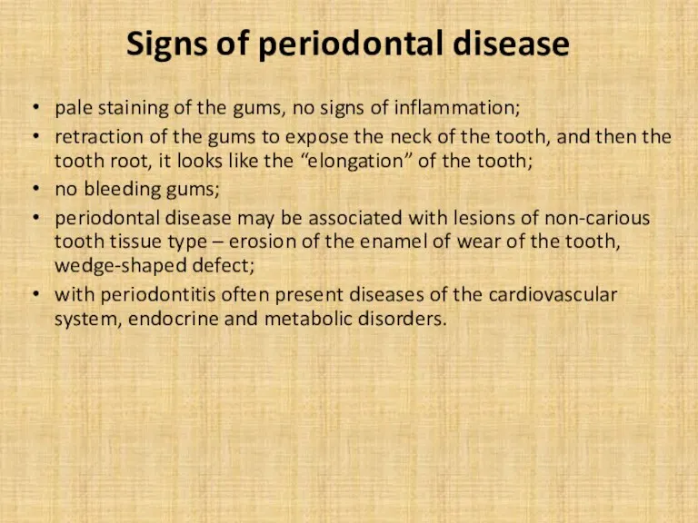 pale staining of the gums, no signs of inflammation; retraction of the