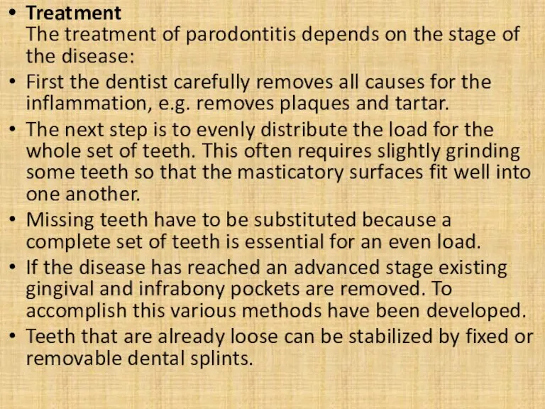 Treatment The treatment of parodontitis depends on the stage of the disease: