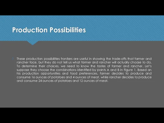 These production possibilities frontiers are useful in showing the trade-offs that farmer