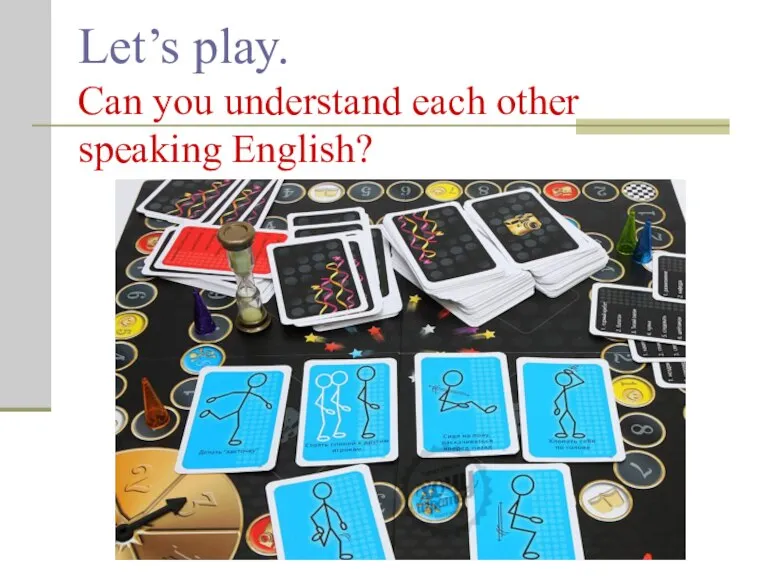 Let’s play. Can you understand each other speaking English?