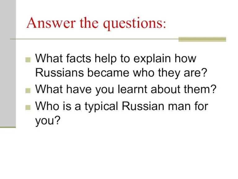 Answer the questions: What facts help to explain how Russians became who