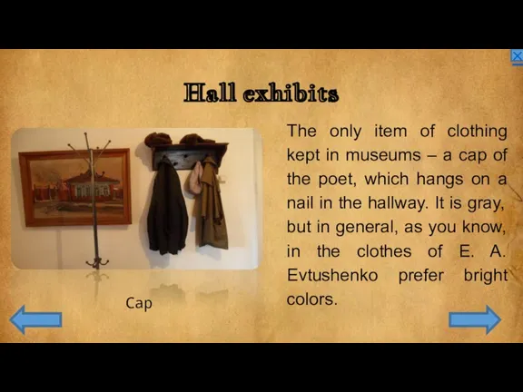 Hall exhibits The only item of clothing kept in museums – a
