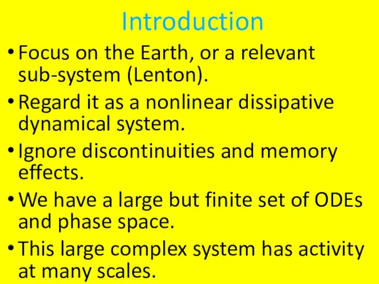 Introduction Focus on the Earth, or a relevant sub-system (Lenton). Regard it