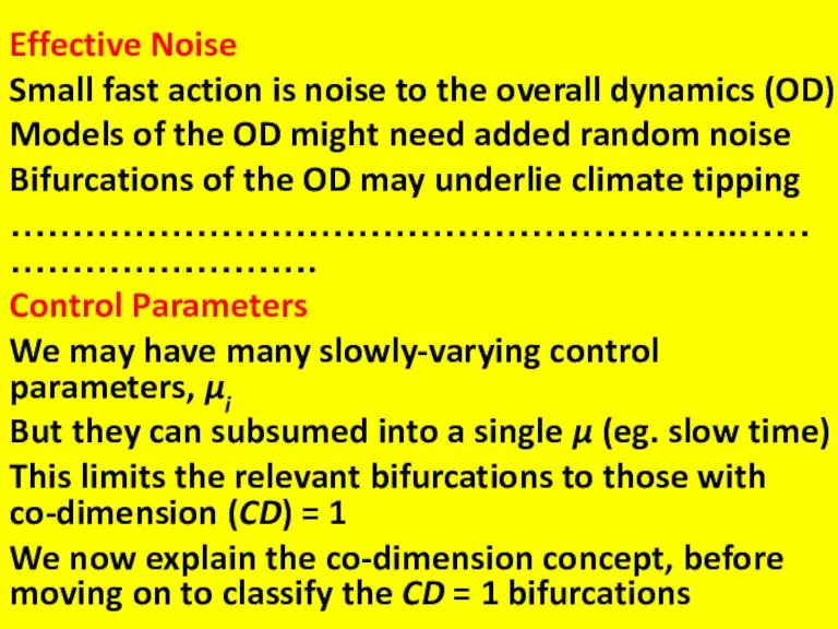 Effective Noise Small fast action is noise to the overall dynamics (OD)
