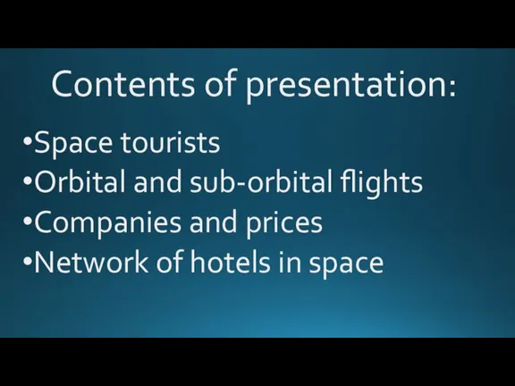 Contents of presentation: Space tourists Orbital and sub-orbital flights Companies and prices