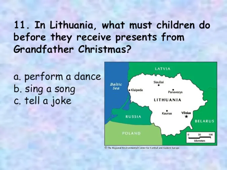 11. In Lithuania, what must children do before they receive presents from