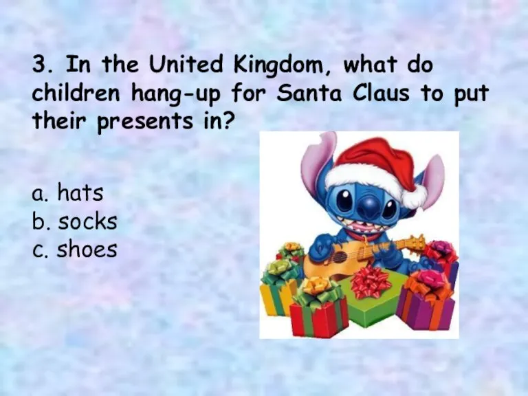 3. In the United Kingdom, what do children hang-up for Santa Claus