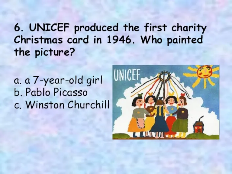 6. UNICEF produced the first charity Christmas card in 1946. Who painted
