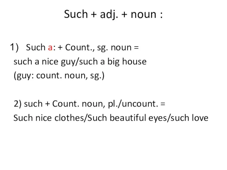Such + adj. + noun : Such a: + Count., sg. noun