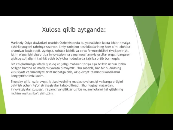 Xulosa qilib aytganda: Markaziy Osiyo davlatlari orasida Oʻzbekistonda bu yoʻnalishda katta ishlar