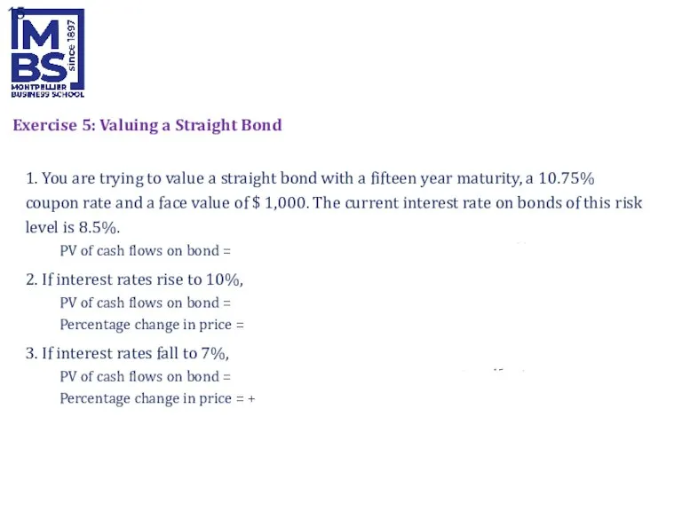 Exercise 5: Valuing a Straight Bond 1. You are trying to value