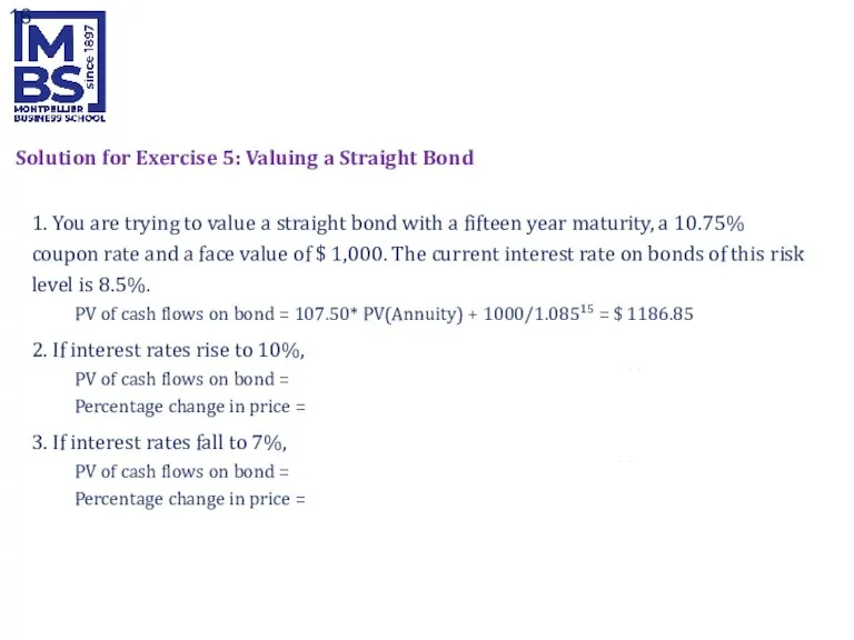 Solution for Exercise 5: Valuing a Straight Bond 1. You are trying