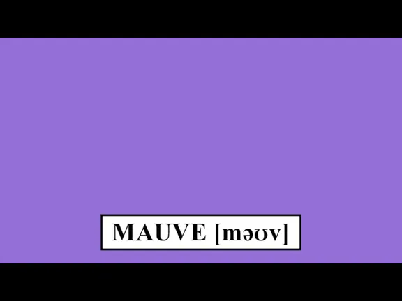 MAUVE [məʊv]