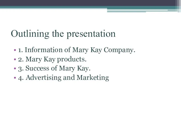 Outlining the presentation 1. Information of Mary Kay Company. 2. Mary Kay
