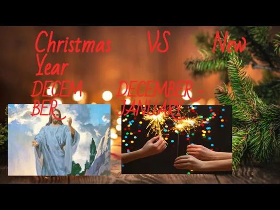 Christmas VS New Year DECEMBER DECEMBER - JANUARY