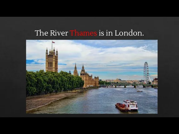 The River Thames is in London.