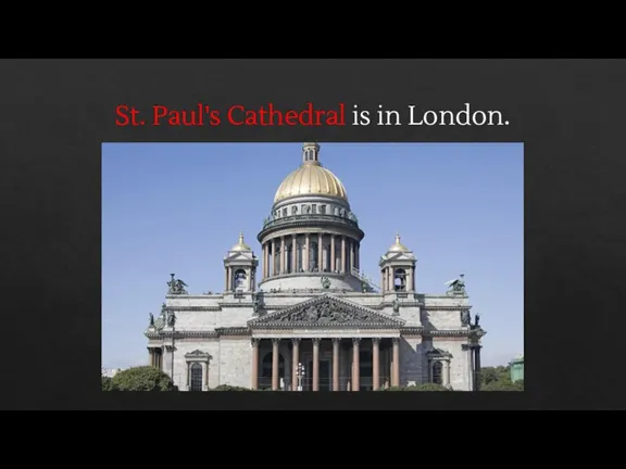 St. Paul's Cathedral is in London.