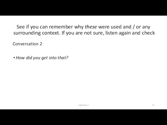 Conversation 2 How did you get into that? See if you can