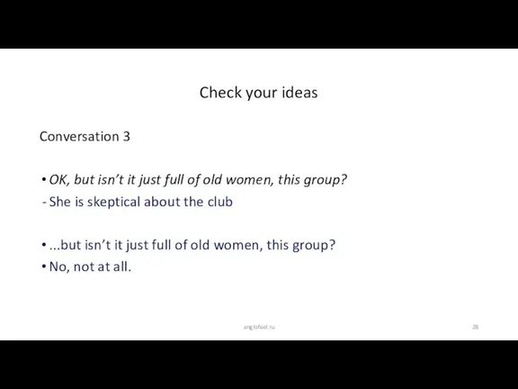 Conversation 3 OK, but isn’t it just full of old women, this