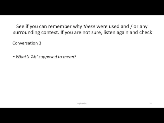 Conversation 3 What’s ‘Ah’ supposed to mean? See if you can remember