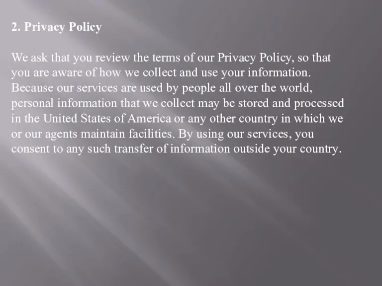 2. Privacy Policy We ask that you review the terms of our