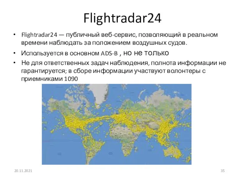 Flightradar24 Flightradar24 — публичный веб-сервис, позволяющий в реальном времени наблюдать за положением