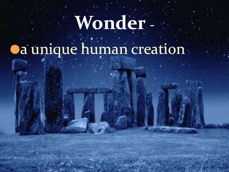 a unique human creation Wonder -