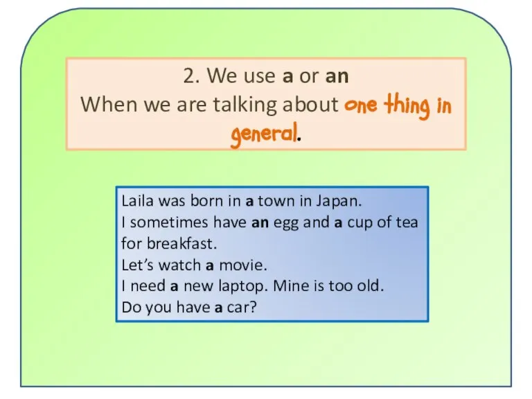 2. We use a or an When we are talking about one