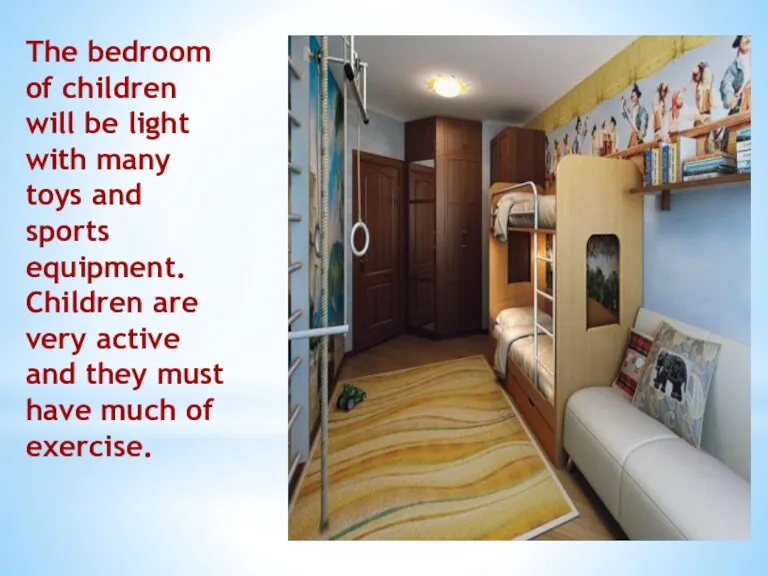 The bedroom of children will be light with many toys and sports