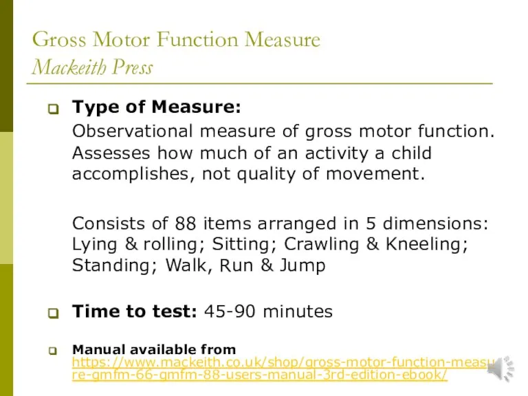 Gross Motor Function Measure Mackeith Press Type of Measure: Observational measure of