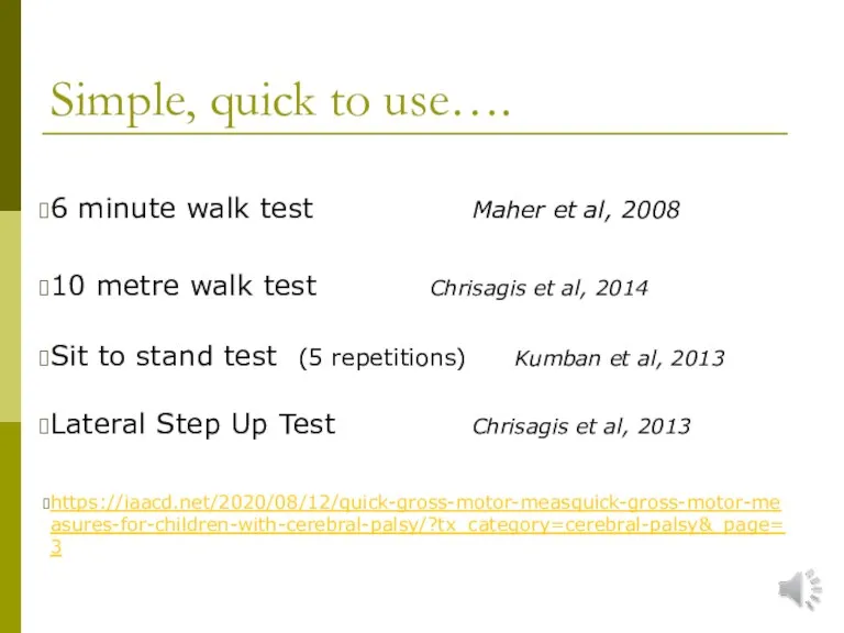 Simple, quick to use…. 6 minute walk test Maher et al, 2008