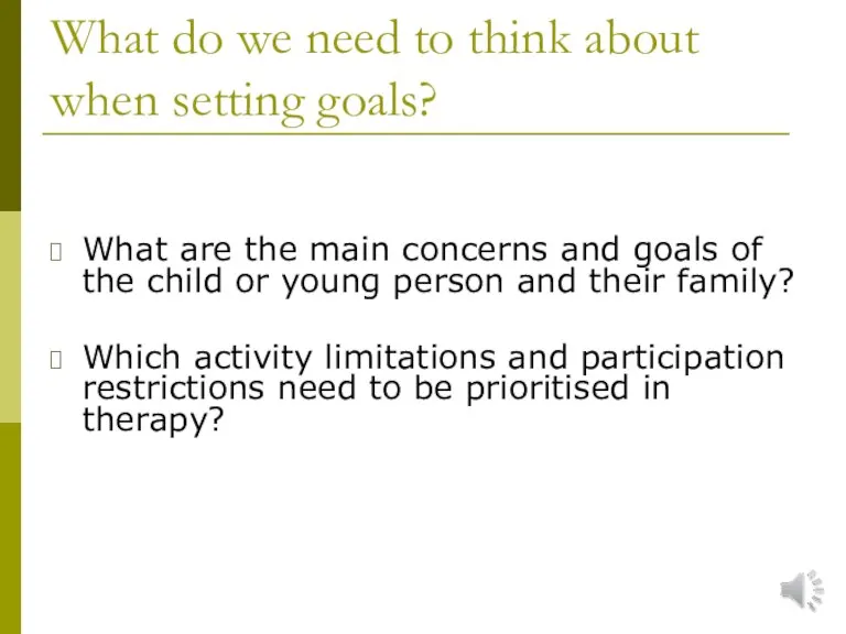 What do we need to think about when setting goals? What are